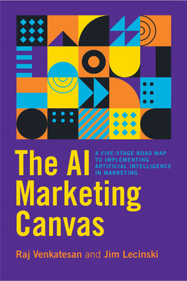 The AI Marketing Canvas: A Five-Stage Road Map to Implementing Artificial Intelligence in Marketing