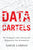 Data Cartels: The Companies That Control and Monopolize Our Information