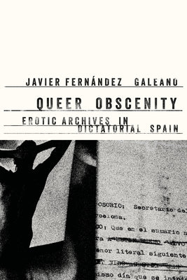 Queer Obscenity: Erotic Archives in Dictatorial Spain