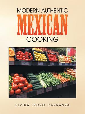 Modern Authentic Mexican Cooking