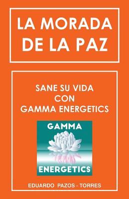 La Morada De La Paz: Sane Su Vida Con Gamma Energrtics