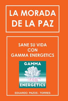 La Morada De La Paz: Sane Su Vida Con Gamma Energrtics