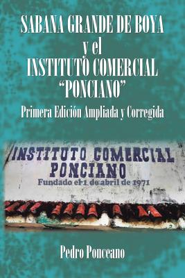 SABANA GRANDE DE BOYA y el INSTITUTO COMERCIAL "PONCIANO": Primera Edición Ampliada y Corregida