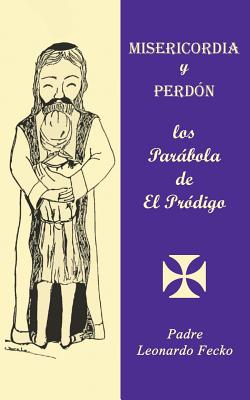 Misericordia y Perdón: los Parábola de El Pródigo