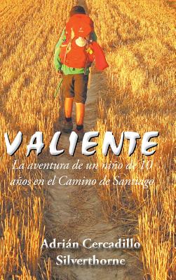 Valiente: La aventura de un niño de 10 años en el Camino de Santiago