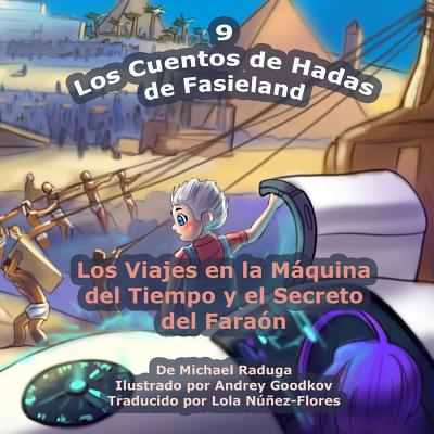 Los Cuentos de Hadas de Fasieland - 9: Los Viajes en la Máquina del Tiempo y el Secreto del Faraón