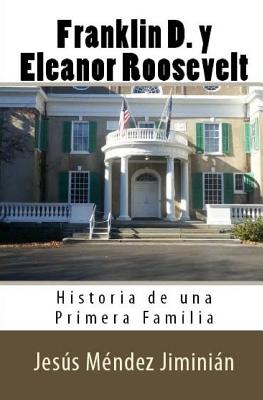 Franklin D. y Eleanor Roosevelt: Historia de una Primera Familia