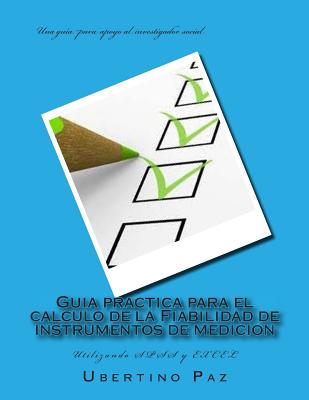 Guia practica para el calculo de la Fiabilidad de instrumentos de medicion: Utilizando SPSS y EXCEL