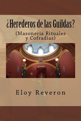 Herederos de las Guildas: (Masoneria Rituales y Cofradias)