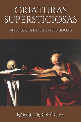 Criaturas supersticiosas: Antología de cuento dudoso