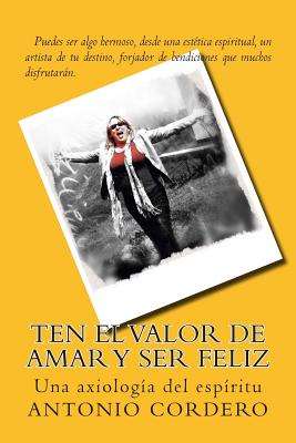 Ten el Valor de Amar y Ser Feliz: Una axiología del espíritu