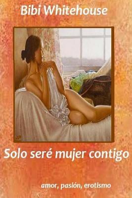 Solo sere mujer contigo