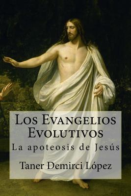 Los Evangelios Evolutivos: La apoteosis de Jesús