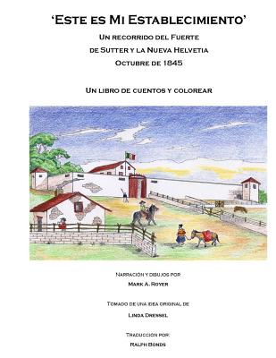 Este es Mi Establecimiento: Un recorrido del Fuerte de Sutter y las Nueva Helvetia. Octubre de 1845. Un libro de cuentrs e colorear.