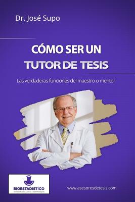 Cómo ser un tutor de tesis: Las verdaderas funciones del maestro o mentor