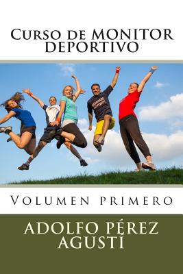 Curso de MONITOR DEPORTIVO: Volumen primero