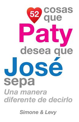 52 Cosas Que Paty Desea Que José Sepa: Una Manera Diferente de Decirlo