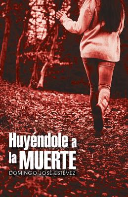 Huyéndole a la muerte