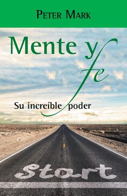 Mente y fe: Su increible poder