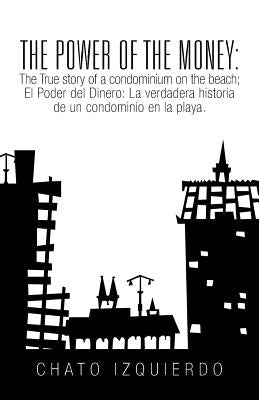 The Power of Money: The True story of a condominium on the beach / El Poder del Dinero: La verdadera historia de un condominio en la playa