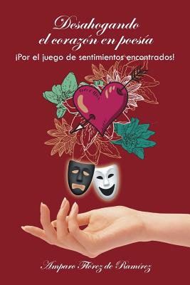 Desahogando el corazón en poesía: ¡Por el juego de sentimientos encontrados!