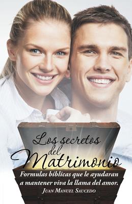 Los secretos del matrimonio: Formulas bíblicas que le ayudaran a mantener viva la llama del amor.