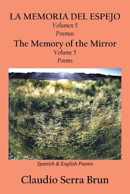 LA MEMORIA DEL ESPEJO Volumen 5 Poemas/ The Memory of the Mirror Volume 5 Poems