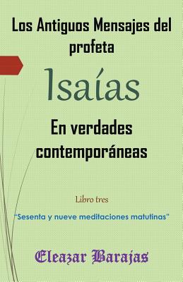 Los antiguos mensajes del profeta Isaías en verdades contemporáneas: "Sesenta y nueve meditaciones matutinas"