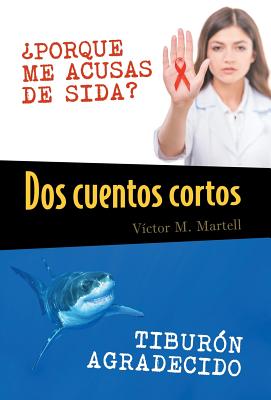 Dos cuentos cortos: ¿Porque Me Acusas de Sida?; Tiburon Agradecido