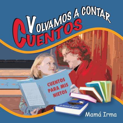 Volvamos a contar cuentos: Cuentos para mis nietos