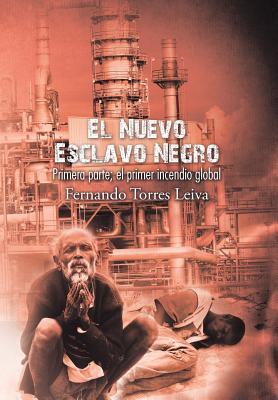 El nuevo esclavo negro: Primera parte: el primer incendio global