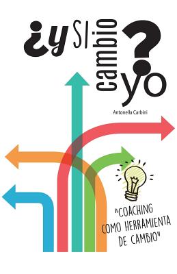 ¿Y si cambio yo?: "Coaching como herramienta de cambio"