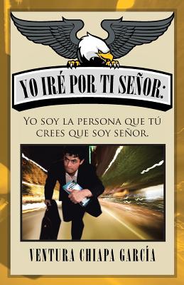 Yo iré por ti señor: Yo soy la persona que tú crees que soy señor.