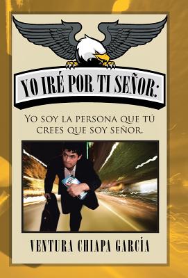 Yo iré por ti señor: Yo soy la persona que tú crees que soy señor.