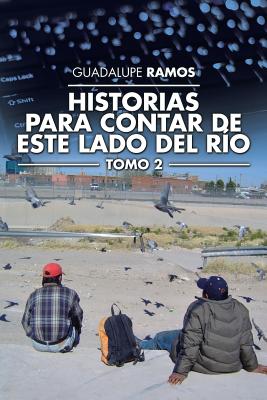 Historias para contar de este lado del río: Tomo 2