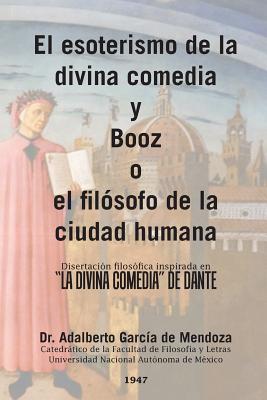 El esoterismo de la divina comedia y Booz o el filósofo de la ciudad humana: Disertación filosófica inspirada en 