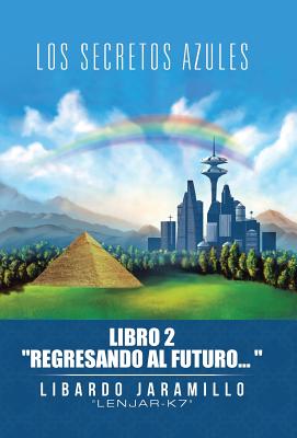 Los secretos azules: Libro 2 Regresando al futuro