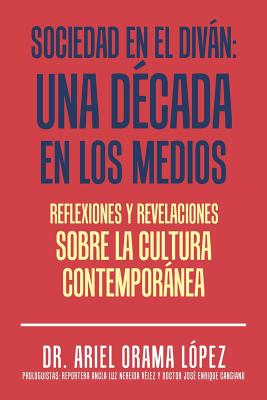 Sociedad en el diván: Una década en los medios: Reflexiones y revelaciones sobre la cultura contemporanea