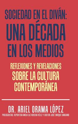 Sociedad en el diván: Una década en los medios: Reflexiones y revelaciones sobre la cultura contemporanea