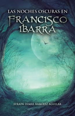 Las noches oscuras en Francisco Ibarra