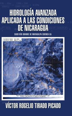 Hidrología Avanzada aplicada a las condiciones de Nicaragua: Caso Río Grande de Matagalpa cuenca 55