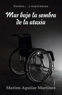 Mar bajo la sombra de la ataxia: Sueños... y esperanzas