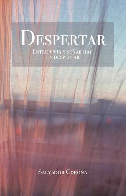 Despertar: Entre vivir y soñar hay un despertar