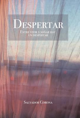 Despertar: Entre vivir y soñar hay un despertar