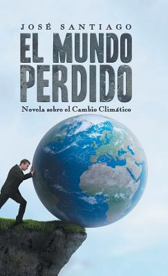 El Mundo Perdido: Novela sobre el Cambio Climático