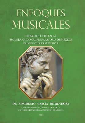 Enfoques Musicales: Obra De Texto En La Escuela Nacional Preparatoria De México. Primer Curso Superior