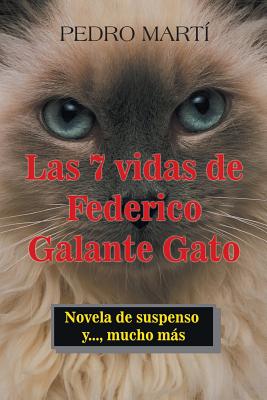 Las 7 Vidas De Federico Galante Gato: Novela De Suspenso Y..., Mucho Más