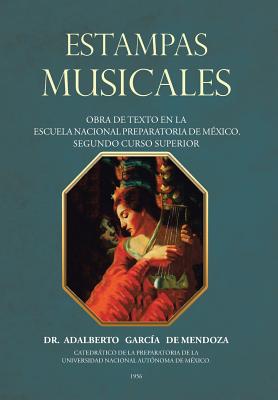 Estampas Musicales: Obra De Texto En La Escuela Nacional Preparatoria De México. Segundo Curso Superior