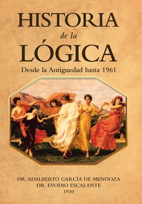 Historia De La Lógica: Desde La Antiguedad Hasta 1961