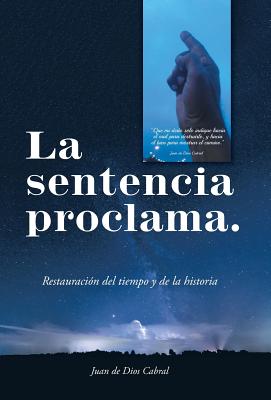 La Sentencia Proclama.: Restauración Del Tiempo Y De La Historia